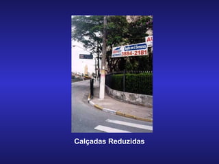 Calçadas Reduzidas 