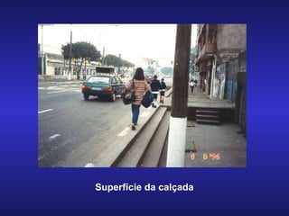 Superfície da calçada 