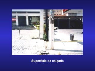 Superfície da calçada 