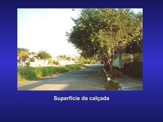 Superfície da calçada 