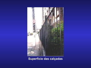 Superfície das calçadas 