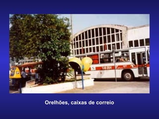 Orelhões, caixas de correio 