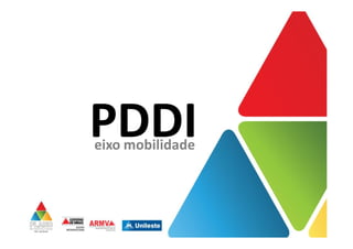 PDDIeixo mobilidade
Rogerio Braga de Assunção
 