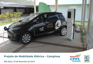 Projeto de Mobilidade Elétrica -Campinas 
São Paulo, 25 de Novembro de 2014  