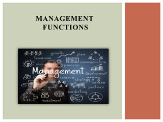 MANAGEMENT
FUNCTIONS
 