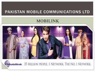 MOBILINK
PAKISTAN MOBILE COMMUNICATIONS LTD
 