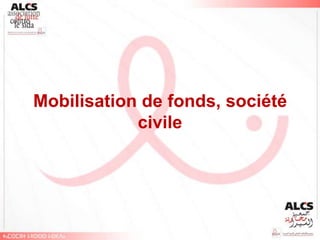 Mobilisation de fonds, société
            civile
 