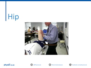 @Physiocouk #manchesterphysio facebook.com/physiocouk
Hip
 