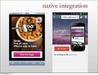 native integration
Thursday, May 16, 13
 
