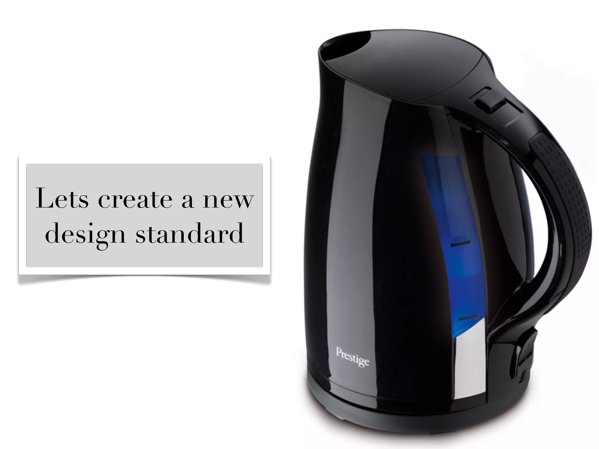 Lets create a new
design standard
 