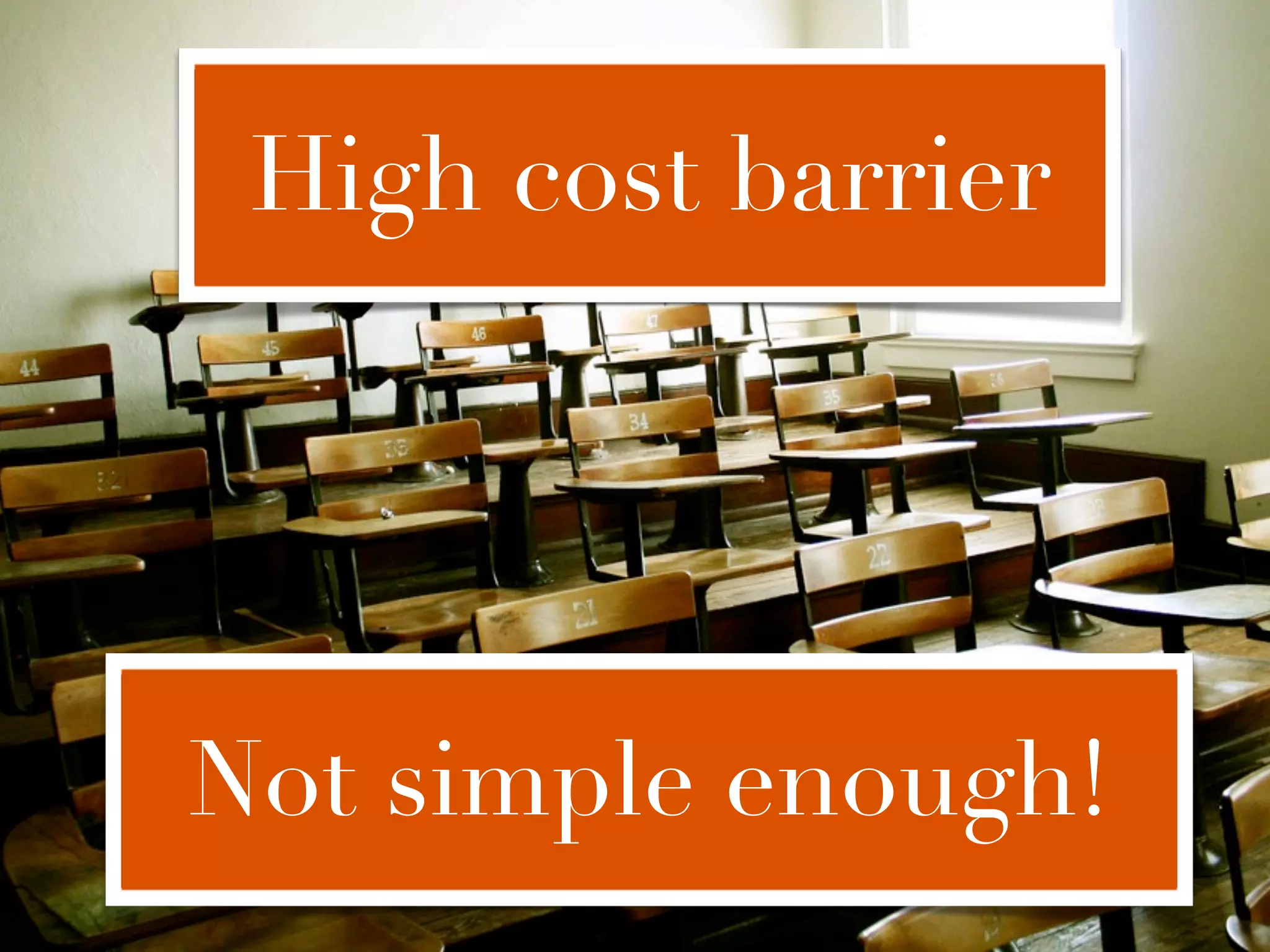 High cost barrier




Not simple enough!
 