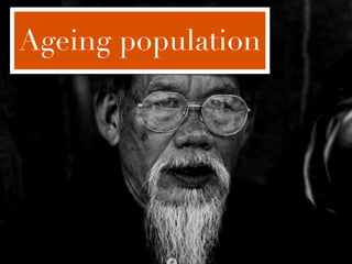 Ageing population
 