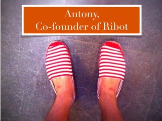 Antony,
Co-founder of Ribot
 