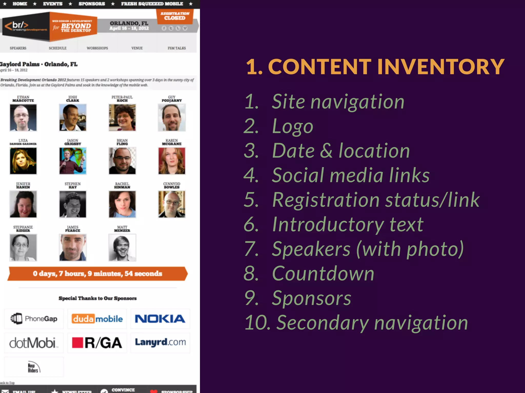 1. CONTENT INVENTORY
1. Site navigation
2. Logo
3. Date & location
4. Social media links
5. Registration status/link
6. Introductory text
7. Speakers (with photo)
8. Countdown
9. Sponsors
10. Secondary navigation
 