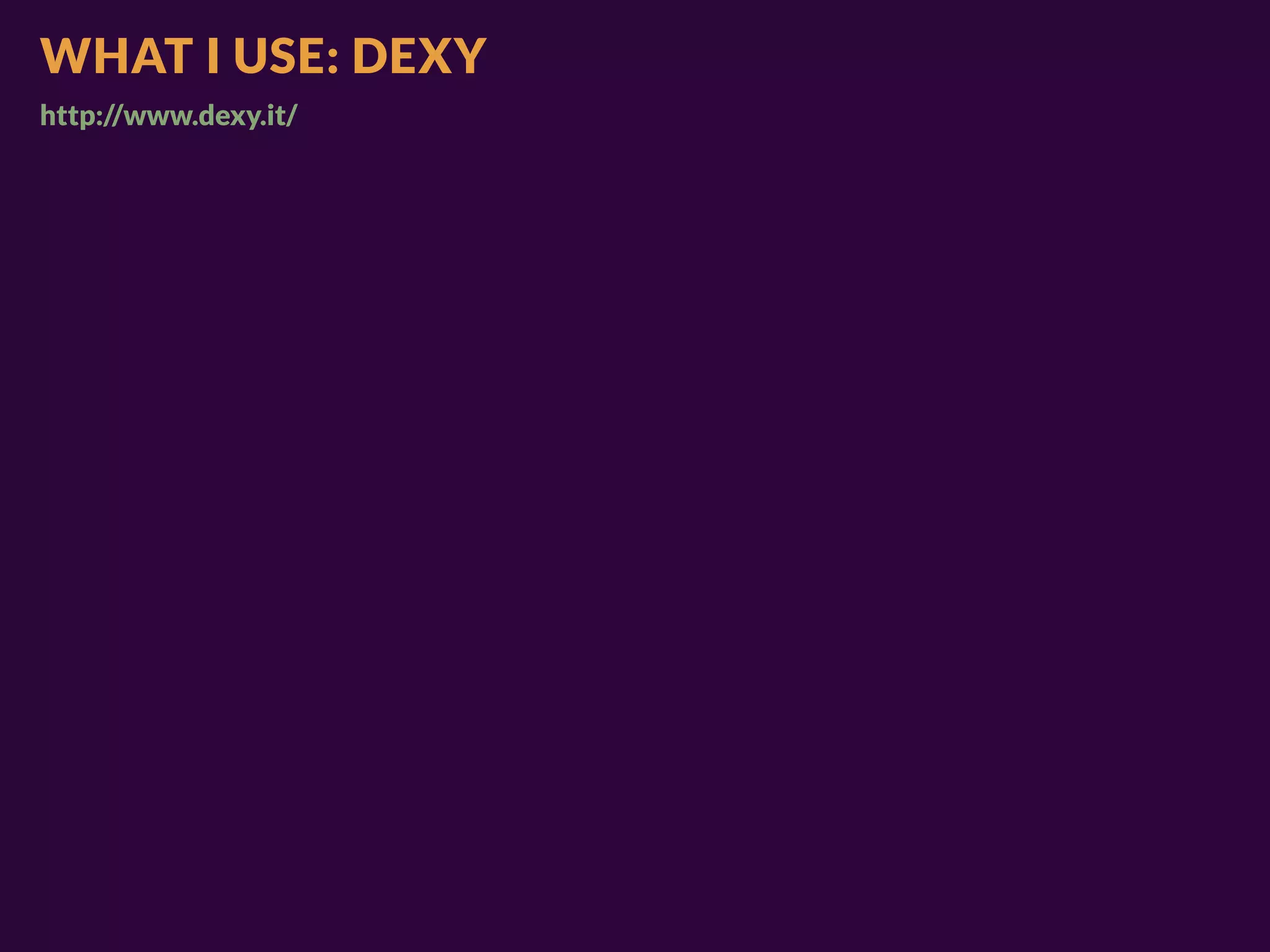 WHAT I USE: DEXY
http://www.dexy.it/
 