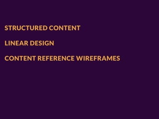 STRUCTURED CONTENT

LINEAR DESIGN

CONTENT REFERENCE WIREFRAMES
 