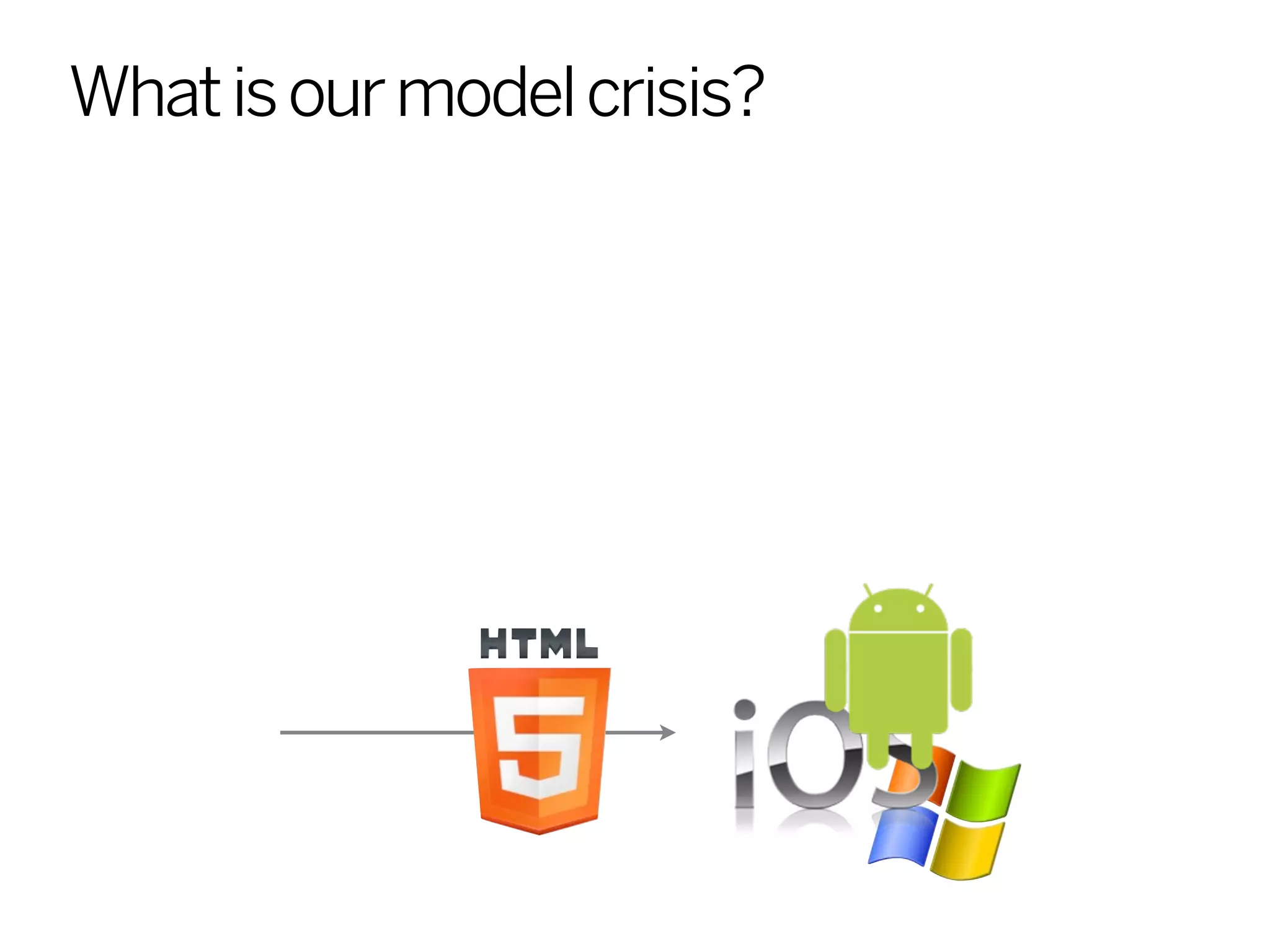 What is our model crisis?
 