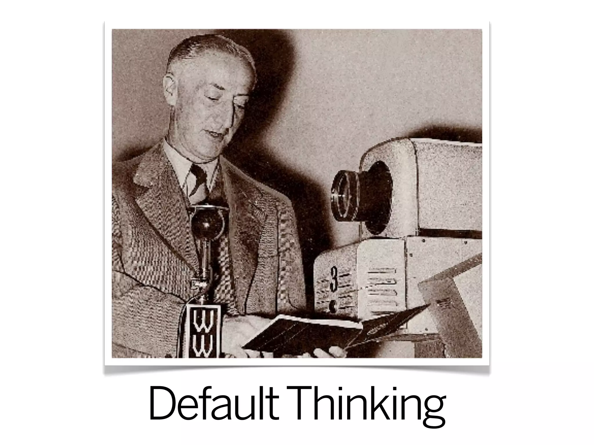 Default Thinking
 