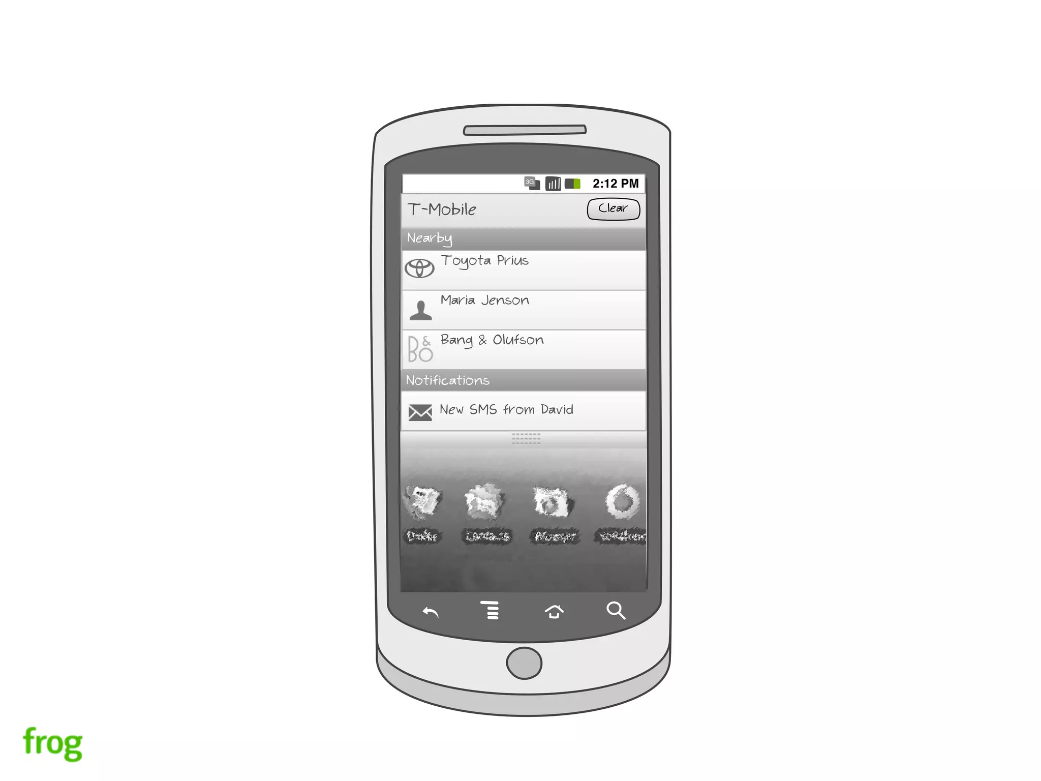 68

     Musée du Louvre

     Crêpes Justine

Notifications
     New SMS from David
                3G
                          2:12 PM

T-Mobile                  Clear

Nearby
    Toyota Prius

     Maria Jenson

     Bang & Olufson

Notifications
     New SMS from David
 