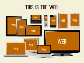 For a Future-Friendly Web (Mobilism 2012)