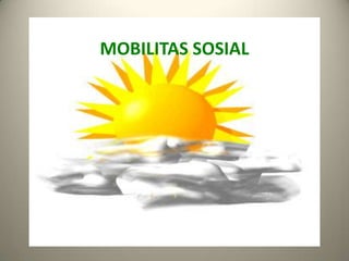 MOBILITAS SOSIAL

 