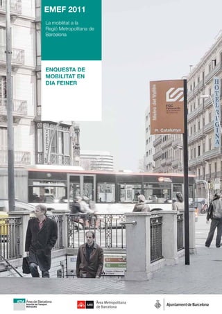 EMEF 2011
La mobilitat a la
Regió Metropolitana de
Barcelona




enquesta de
mobilitat en
dia feiner
 