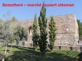 Bezestheni – marché couvert ottoman
 