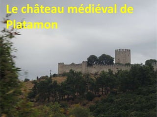 Le château médiéval de
Platamon
 