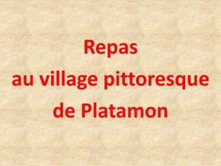 Repas
au village pittoresque
de Platamon
 