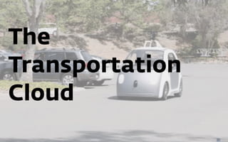 The
Transportation
Cloud
 