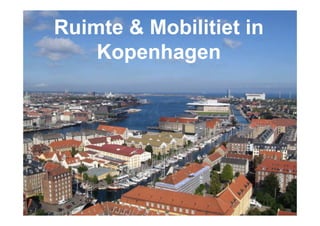 Ruimte & Mobilitiet in
    Kopenhagen
 