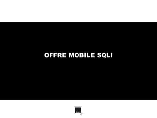 OFFRE MOBILE SQLI
 