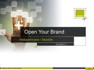 Open Your Brand ,[object Object],Sqli Agency, usages & technologies ubimedia #   19/10/2010   + 