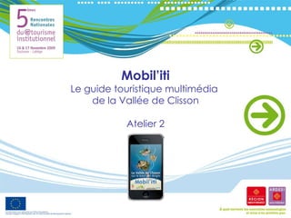 Mobil’iti Le guide touristique multimédia  de la Vallée de Clisson Atelier 2 