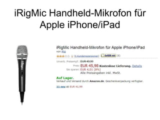 iRigMic Handheld-Mikrofon für
     Apple iPhone/iPad
 