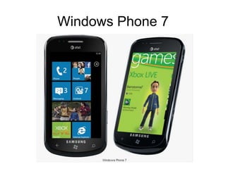 Windows Phone 7
 