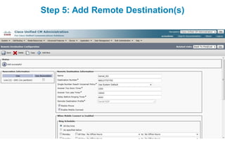 Step 5: Add Remote Destination(s)
 