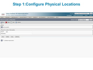 Step 1:Configure Physical Locations
 