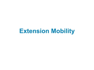 Extension Mobility
 