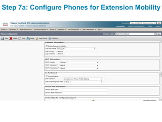 Step 7a: Configure Phones for Extension Mobility
 