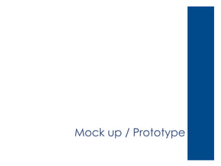 Mock up / Prototype

 