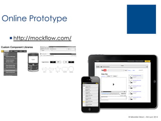 Online Prototype
¡ http://mockflow.com/

© Sébastien Brison – EM Lyon 2014

 