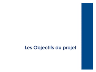 Les Objectifs du projet

 