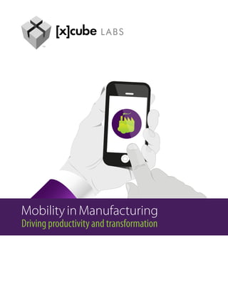 Mobility in Manufacturing
Driving productivity and transformation
 
