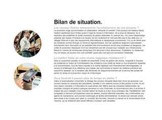 Bilan de situation.
Les réseaux filaires entravent-ils l'enchaînement de vos process ?
La production exige synchronisation et collaboration, efficacité et visibilité. C'est pourquoi les réseaux filaires
révèlent rapidement leurs limites quand il s'agit de l'accès à l'information, de la prise de décisions, de la
résolution des problèmes et autres processus de gestion essentiels. En premier lieu, une usine d'assemblage
présente des risques d'incidents à la hauteur de son rendement et n'est peut-être pas le lieu idéal pour un
câblage Ethernet ni pour des équipements informatiques et réseautiques encombrants. Il en va de même pour
les industries comme l'énergie, la chimie et l'agroalimentaire, dont les opérations largement automatisées
s'enchaînent sans interruption et qui exploitent des environnements encore plus complexes et dangereux. Les
unités de production classiques n'ont tout simplement pas été conçues pour s'adapter aux infrastructures
filaires et, comme de nombreuses entreprises l'ont découvert à leur déconvenue, l'installation ou l'expansion
d'un tel réseau est souvent d'un coût prohibitif, quand elle n'est pas tout bonnement irréalisable.

Le maillon faible de votre chaîne logistique résistera-t-il ?
Dans la conjoncture actuelle, la rapidité est essentielle. Erreur de gestion des stocks, incapacité à résoudre
les problèmes en raison de l'immobilisation des acheteurs à leur poste de travail ou tout simplement obstacles
à la communication, tous les freins imposés à la chaîne logistique sont financièrement dommageables. Le
recours à la télécopie et au téléphone pour passer des commandes et répartir les matières premières est
aujourd'hui dépassé, car la réception des demandes de réapprovisionnement par le service des achats fait
perdre du temps et la production risque de s'interrompre.

Vous faudrait-il passer plus de temps en atelier ?
Grâce à l'automatisation industrielle, le pilotage des process nécessite désormais moins de personnel. Les
ouvriers doivent en revanche être polyvalents, travailler à une cadence accrue et être partout à la fois. Ils ont
donc besoin d'accéder à l'information en quasi-temps réel. Même dans les industries traditionnelles, les
employés changent de poste à quelques semaines ou mois d'intervalle. Ils recommencent donc à se former à
chaque fois pour s'adapter à leur nouvelle station de travail ou à leur micro-ordinateur fixe. Parallèlement, bien
qu'appelés à intervenir principalement dans les ateliers, d'autres éléments essentiels, des contremaîtres aux
agents de maintenance, sont pourtant submergés de tâches administratives. Ils doivent par exemple revenir
sans cesse à leur bureau pour saisir ou consulter des données, retrouver le manuel ou la nomenclature d'une
machine, qui se révéleront sans doute difficiles à localiser voire obsolètes.
 