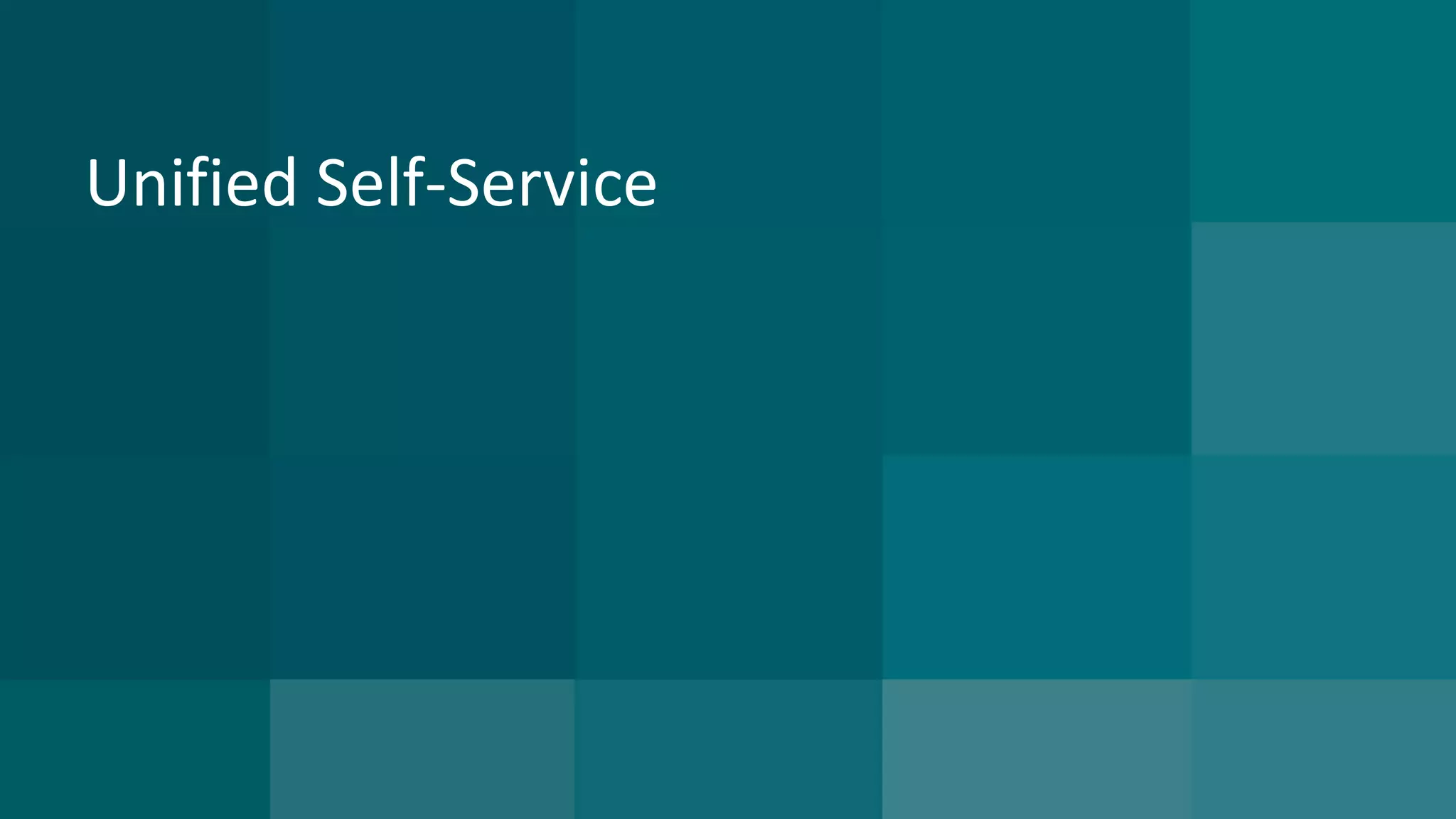 Unified Self-Service  