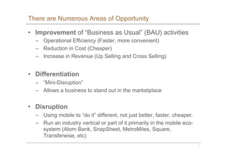 7
There are Numerous Areas of Opportunity
•  Improvement of “Business as Usual” (BAU) activities
–  Operational Efficiency...
