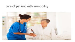 care of patient with immobility
• =
 