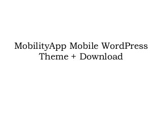 MobilityApp Mobile WordPress
Theme + Download
 