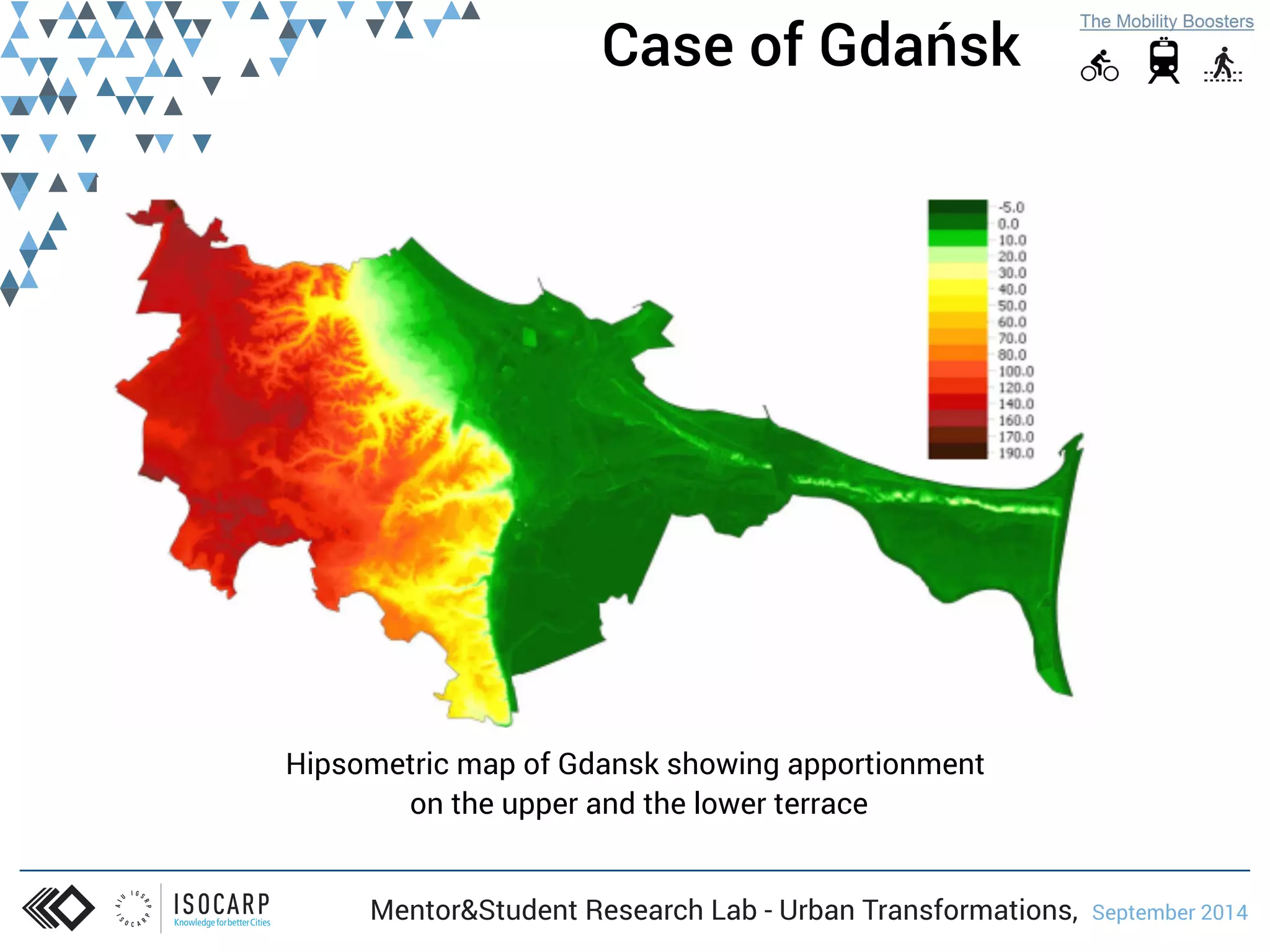 Case of Gdańsk 
Hipsometric map of Gdansk showing apportionment 
on the upper and the lower terrace 
Mentor&Student Research Lab - Urban Transformations, September 2014 
 